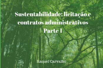 Sustentabilidade: licitação e contratos administrativos. Parte 1