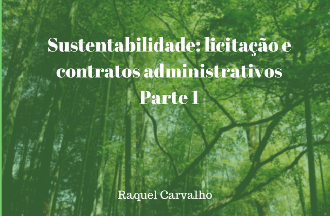 Sustentabilidade: licitação e contratos administrativos. Parte 1