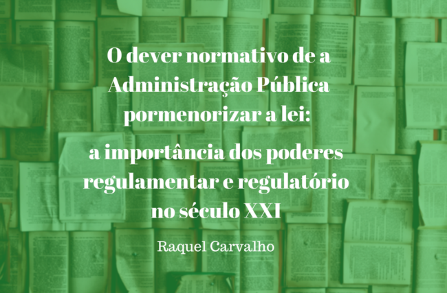 O poder regulamentar e o poder regulatório da Administração Pública