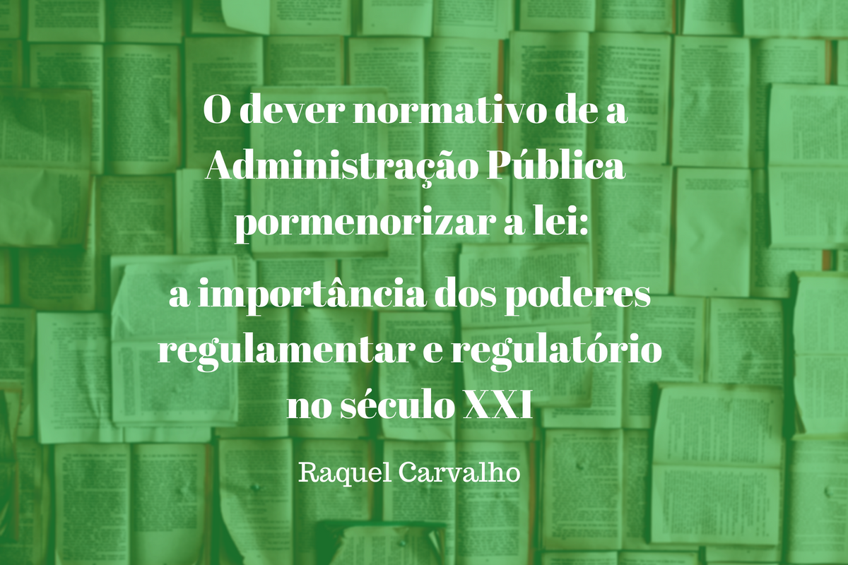 O dever normativo de a Administração Pública pormenorizar a lei a