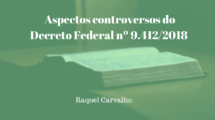 Aspectos-controversos-do-Decreto-Federal-9412-2018