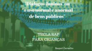 dialogos-juninos-ou-o-uso-normal-e-anormal-de-bens-publicos