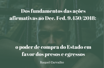 Dos fundamentos das ações afirmativas ao Decreto Federal nº 9.450/2018: o poder de compra do Estado em favor dos presos e egressos do sistema penitenciário