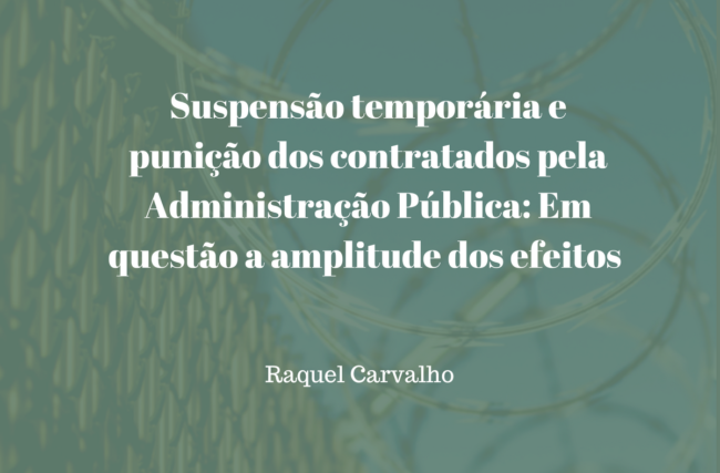 Suspensão temporária e punição dos contratados pela Administração Pública: em questão a amplitude dos efeitos