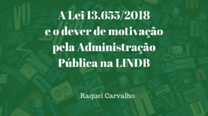 A-Lei-13.655-2018-e-o-dever-de-motivação-pela-Administração-Pública-na-LINDB