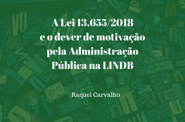 A Lei 13.655/2018 e o dever de motivação pela Administração Pública na LINDB
