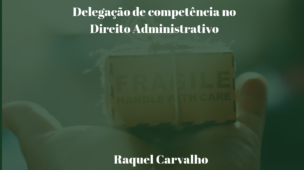 Delegação-de-competência-no-Direito-Administrativo