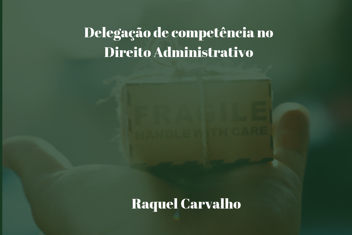 Delegação De Competência No Direito Administrativo