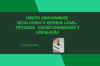 Direito sancionador: resolvendo a reserva legal, tipicidade, discricionariedade e vinculação