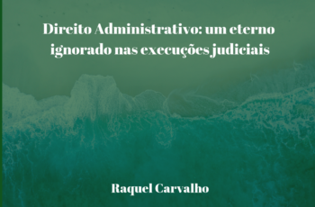 Direito Administrativo: um eterno ignorado nas execuções judiciais