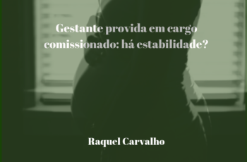 Gestante provida em cargo comissionado: há estabilidade?